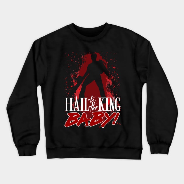 Ash Williams Quote - Hail to the King Baby Crewneck Sweatshirt by Meta Cortex